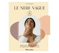 Le nerf vague: Libérer votre capacité de guérison en régulant votre système nerveux