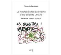 Le neuroscienze all'origine delle scienze umane. Percezione, disegno, linguaggio