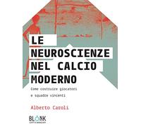 Le neuroscienze nel calcio moderno. Come costruire giocatori e squadre vincenti