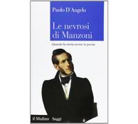 Le nevrosi di Manzoni. Quando la storia uccise la poesia