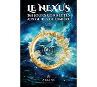 Le Nexus: 365 jours connectés aux guides de lumière