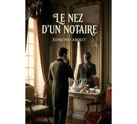 Le Nez d'un notaire: Une satire mordante des illusions bourgeoises