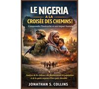 Le Nigeria à la croisée des chemins! Comprendre l'insécurité et son impact humain: Analyse de la violence, des déplacements de population et de la quête urgente d'une paix durable