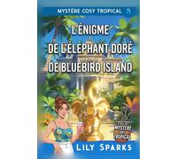 L'Énigme de l'Éléphant Doré de Bluebird Island: Cozy Mystery Tropical