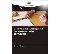 Le nihilisme juridique et les moyens de le surmonter
