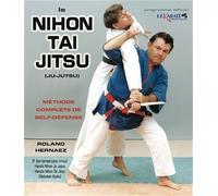 Le Nihon Tai Jitsu (Ju-Jutsu): Méthode complète de self-défense