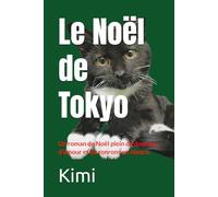 Le Noël de Tokyo: Un roman de Noël plein de douceur, d’amour et de ronrons en Alsace.