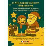 Le Noël magique d’Afonso et l’Étoile du Nord: Afonso's Magical Christmas and the North Star / O Natal Mágico de Afonso e a Estrela do Norte