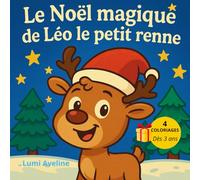 Le Noël magique de Léo le petit renne: Un conte de Noël tendre et féérique pour les enfants dès 3 ans