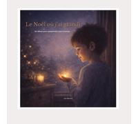 Le Noël où j’ai grandi: Un album pour comprendre sans tristesse