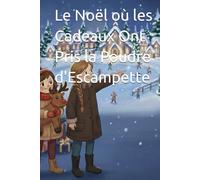 Le Noël où les Cadeaux Ont Pris la Poudre d'Escampette !