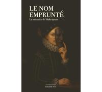Le Nom Emprunté: La naissance de Shakespeare