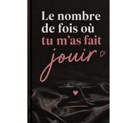 Le nombre de fois où tu m’as fait jouir