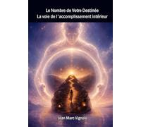Le Nombre de Votre Destinée La voie de l'accomplissement intérieur