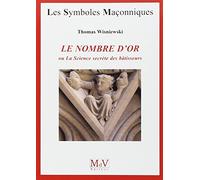 Le nombre d'or: Ou La Science secrète des bâtisseurs