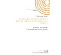 Le Nombre et l'Innombrable dans le théâtre de Shakespeare - Tome 1: Histoires et tragedies : le nombre et son infinie variété