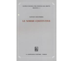 Le norme costitutive - Carcaterra Gaetano