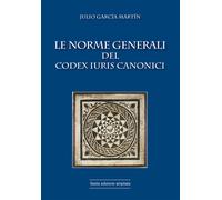 Le norme generali del Codex Iuris Canonici - García Martín Julio