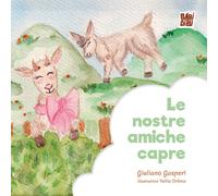Le nostre amiche capre - Gasperi Giuliano
