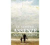 Le nostre assenze - Naspini Sacha