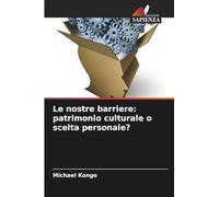 Le nostre barriere: patrimonio culturale o scelta personale?