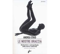 Le nostre braccia. Meticciato e antropologia delle nuove schiavitù