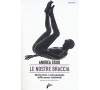 Le nostre braccia. Meticciato e antropologia delle nuove schiavitù