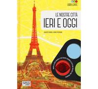 Le nostre città ieri e oggi. Libri lente. Ediz. a colori. Con gadget