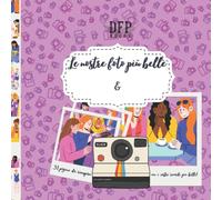 Le Nostre Foto Più Belle - Amici: Raccogli i Momenti Magici Insieme