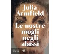 Libri Armfield Julia - Le Nostre Mogli Negli Abissi