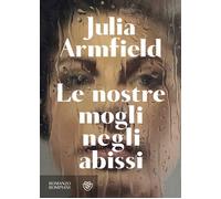 Libri Armfield Julia - Le Nostre Mogli Negli Abissi