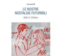 Le nostre nostalgie futuribili