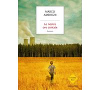 Le nostre ore contate - Amerighi Marco