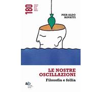 Le nostre oscillazioni. Filosofia e follia