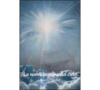 Le nostre paroline dal cielo. Tutto l'amore di mia figlia