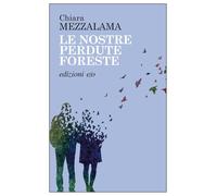 Libri Chiara Mezzalama - Le Nostre Perdute Foreste