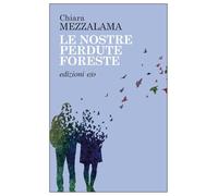 Libri Chiara Mezzalama - Le Nostre Perdute Foreste