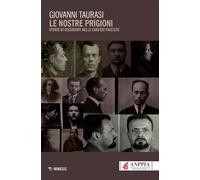 Le nostre prigioni. Storie di dissidenti nelle carceri fasciste - Taurasi ...