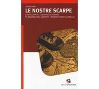 Le nostre scarpe. L'antologia del concorso letterario «Il racconto nelcassetto-Premio città di Villaricca»