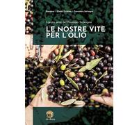 Le nostre vite per l'olio. I cento anni del Frantoio Salvagno - 2