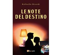 Le note del destino di Raffaello Bisordi, 2018, Youcanprint