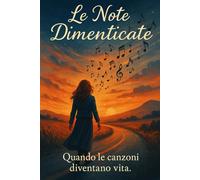Le Note Dimenticate: Quando le canzoni diventano vita