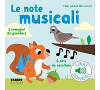Le note musicali. I miei piccoli libri sonori. Ediz. a colori