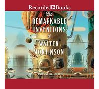 Le notevoli invenzioni di Walter Mortinson