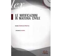 Le notificazioni in materia civile. Guida teorica e pratica. Con CD-ROM