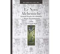 Villanova Sammarco Riccardo Mario - Le Notti Alchemiche. Trattato Pratico Di Al