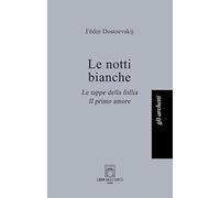 Le notti bianche-Le tappe della follia-Il primo amore