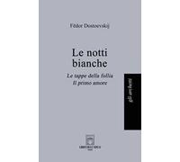 Le notti bianche-Le tappe della follia-Il primo amore