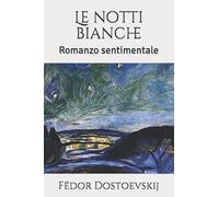 Le notti bianche: Romanzo sentimentale