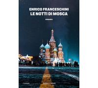 Le notti di Mosca - Franceschini Enrico
